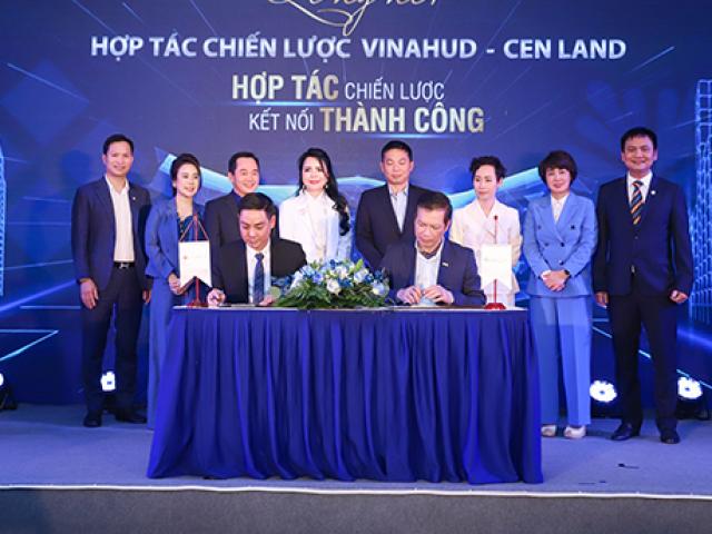 Mở rộng phát triển, Cen Land “bắt tay” chiến lược cùng Vinahud