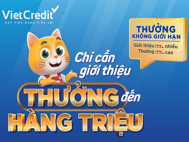Chỉ cần giới thiệu, VietCredit thưởng đến hàng triệu